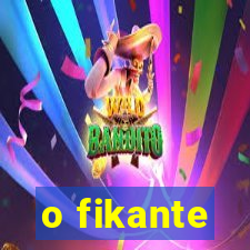 o fikante